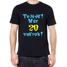 Te jó ég már 20 vagyok póló - S