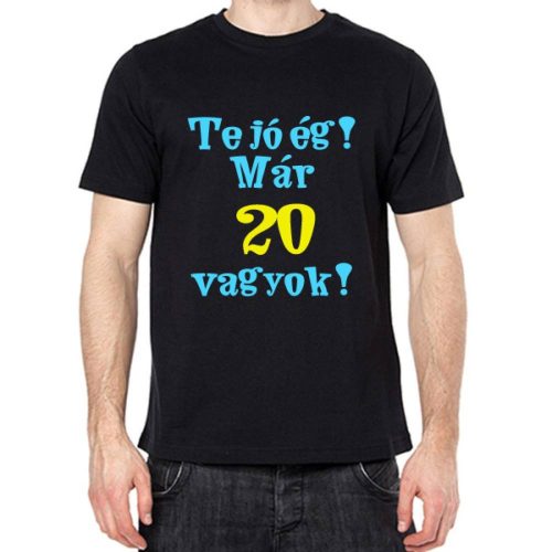 Te jó ég már 20 vagyok póló - XL
