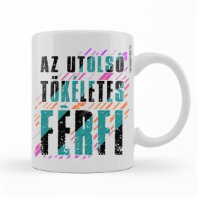 Az utolsó tökéletes férfi  bögre 3dl